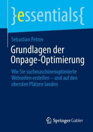 Grundlagen der Onpage-Optimierung: Wie Sie suchmaschinenoptimierte Webseiten erstellen – und auf den obersten Plätzen landen de Sebastian Petrov