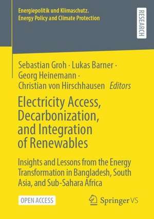 Electricity Access, Decarbonization, and Integration of Renewables: Insights and Lessons from the Energy Transformation in Bangladesh, South Asia, and Sub-Sahara Africa de Sebastian Groh