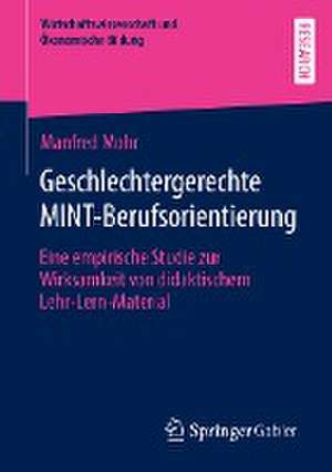 Geschlechtergerechte MINT-Berufsorientierung: Eine empirische Studie zur Wirksamkeit von didaktischem Lehr-Lern-Material de Manfred Mohr