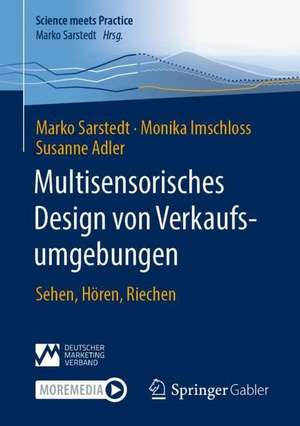 Multisensorisches Design von Verkaufsumgebungen: Sehen, Hören, Riechen de Marko Sarstedt