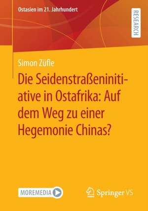 Die Seidenstraßeninitiative in Ostafrika: Auf dem Weg zu einer Hegemonie Chinas? de Simon Züfle