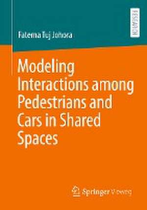 Modeling Interactions among Pedestrians and Cars in Shared Spaces de Fatema Tuj Johora