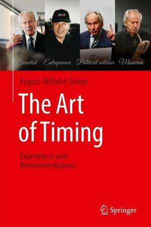 The Art of Timing : Experiences and Recommendations de August-Wilhelm Scheer