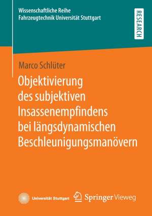 Objektivierung des subjektiven Insassenempfindens bei längsdynamischen Beschleunigungsmanövern de Marco Schlüter