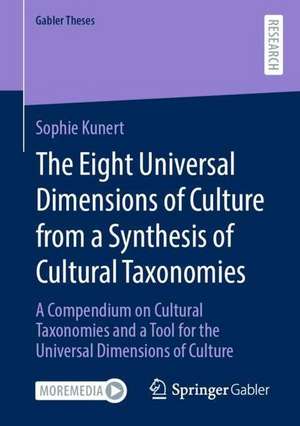 The Eight Universal Dimensions of Culture from a Synthesis of Cultural Taxonomies: A Compendium on Cultural Taxonomies and a Tool for the Universal Dimensions of Culture de Sophie Kunert