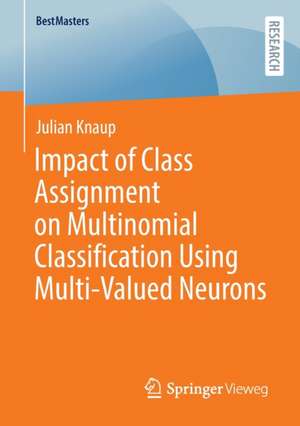 Impact of Class Assignment on Multinomial Classification Using Multi-Valued Neurons de Julian Knaup