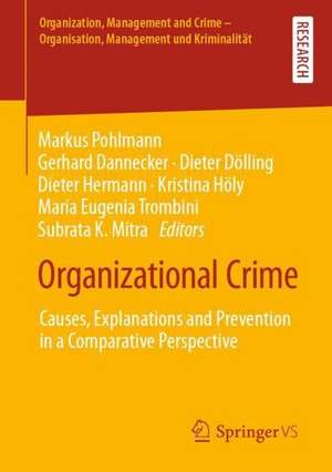 Organizational Crime: Causes, Explanations and Prevention in a Comparative Perspective de Markus Pohlmann