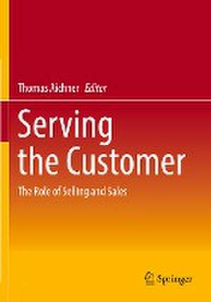 Serving the Customer: The Role of Selling and Sales de Thomas Aichner