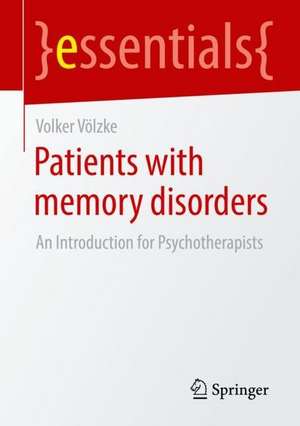 Patients with Memory Disorders: An Introduction for Psychotherapists de Volker Völzke