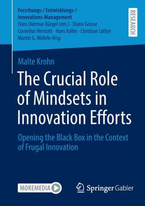 The Crucial Role of Mindsets in Innovation Efforts: Opening the Black Box in the Context of Frugal Innovation de Malte Krohn