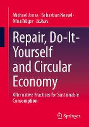 Repair, Do-It-Yourself and Circular Economy: Alternative Practices for Sustainable Consumption de Michael Jonas