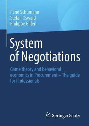 System of Negotiations: Game Theory and Behavioral Economics in Procurement – the Guide for Professionals de René Schumann