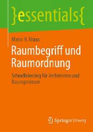 Raumbegriff und Raumordnung: Schnelleinstieg für Architekten und Bauingenieure de Mario H. Kraus