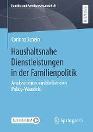 Haushaltsnahe Dienstleistungen in der Familienpolitik: Analyse eines ausbleibenden Policy-Wandels de Corinna Schein