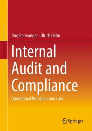 Internal Audit and Compliance: Operational Principles and Law de Jörg Berwanger