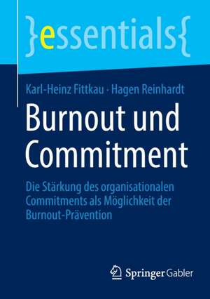 Burnout und Commitment: Die Stärkung des organisationalen Commitments als Möglichkeit der Burnout-Prävention de Karl-Heinz Fittkau