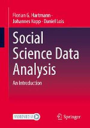 Social Science Data Analysis: An Introduction de Florian G. Hartmann