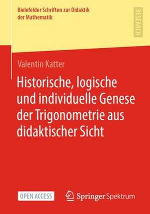 Historische, logische und individuelle Genese der Trigonometrie aus didaktischer Sicht de Valentin Katter