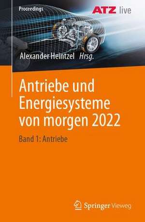 Antriebe und Energiesysteme von morgen 2022: Band 1: Antriebe de Alexander Heintzel