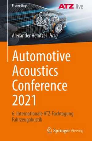 Automotive Acoustics Conference 2021: 6. Internationale ATZ-Fachtagung Fahrzeugakustik de Alexander Heintzel