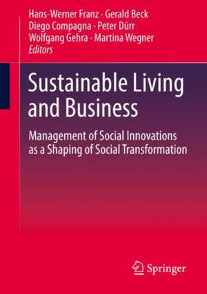 Sustainable Living and Business: Management of Social Innovations as a Shaping of Social Transformation de Hans-Werner Franz