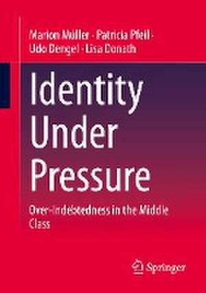 Identity Under Pressure: Over-Indebtedness in the Middle Class de Marion Müller