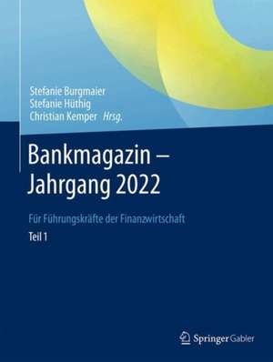 Bankmagazin - Jahrgang 2022 -- Teil 1: Für Führungskräfte der Finanzwirtschaft de Stefanie Burgmaier