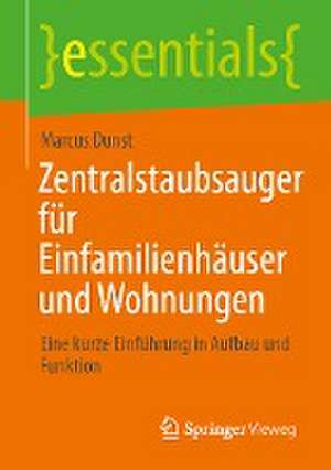 Zentralstaubsauger für Einfamilienhäuser und Wohnungen: Eine kurze Einführung in Aufbau und Funktion de Marcus Dunst