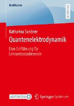 Quantenelektrodynamik: Eine Einführung für Lehramtsstudierende de Katharina Sandner