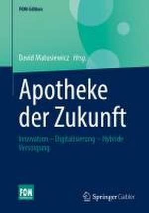 Apotheke der Zukunft: Innovation – Digitalisierung – Hybride Versorgung de David Matusiewicz