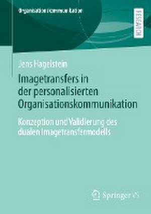 Imagetransfers in der personalisierten Organisationskommunikation: Konzeption und Validierung des dualen Imagetransfermodells de Jens Hagelstein