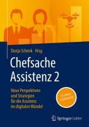 Chefsache Assistenz: Neue Perspektiven und Strategien für die Assistenz im digitalen Wandel de Dunja Schenk