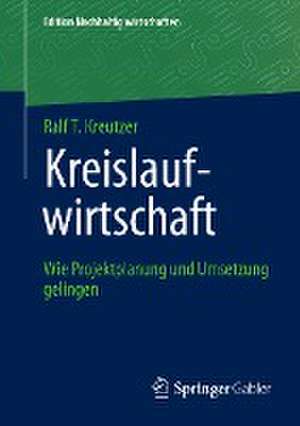 Kreislaufwirtschaft: Wie Projektplanung und Umsetzung gelingen de Ralf T. Kreutzer