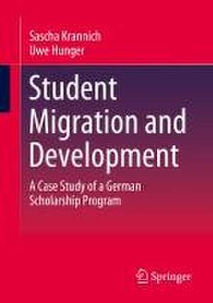 Student Migration and Development: A Case Study of a German Scholarship Program de Sascha Krannich