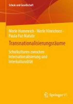 Transnationalisierungsräume: Schulkultur zwischen Internationalisierung und Interkulturalität de Merle Hummrich