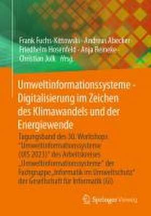 Umweltinformationssysteme - Digitalisierung im Zeichen des Klimawandels und der Energiewende: Tagungsband des 30. Workshops “Umweltinformationssysteme (UIS2023)“ des Arbeitskreises „Umweltinformationssysteme“ der Fachgruppe „Informatik im Umweltschutz‘‘ der Gesellschaft für Informatik (GI) de Frank Fuchs-Kittowski