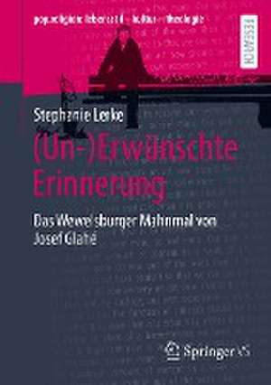 (Un-)Erwünschte Erinnerung: Das Wewelsburger Mahnmal von Josef Glahé de Stephanie Lerke