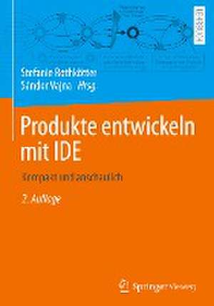 Produkte entwickeln mit IDE: Kompakt und anschaulich de Stefanie Rothkötter