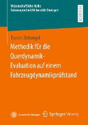 Methodik für die Querdynamik-Evaluation auf einem Fahrzeugdynamikprüfstand de Daniel Zeitvogel