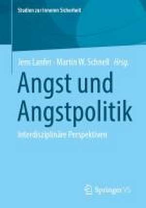 Angst und Angstpolitik: Interdisziplinäre Perspektiven de Jens Lanfer