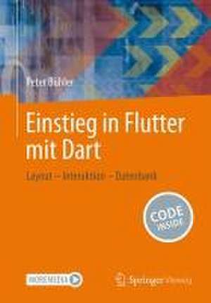 Einstieg in Flutter mit Dart: Layout – Interaktion – Datenbank de Peter Bühler