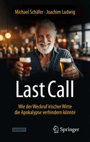 Last Call: Wie der Weckruf irischer Wirte die Apokalypse verhindern könnte de Michael Schäfer