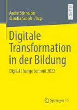 Digitale Transformation in der Bildung: Digital Change Summit 2022 de André Schneider