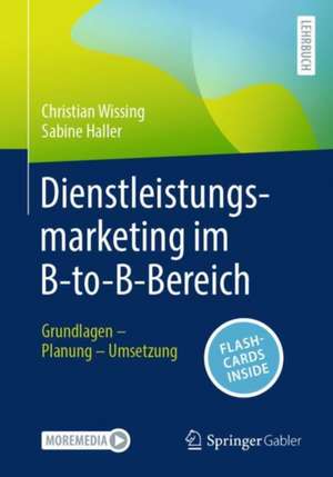 Dienstleistungsmarketing im B-to-B-Bereich: Grundlagen – Planung – Umsetzung de Christian Wissing