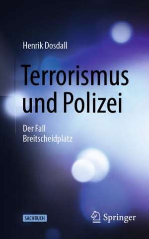 Terrorismus und Polizei de Henrik Dosdall