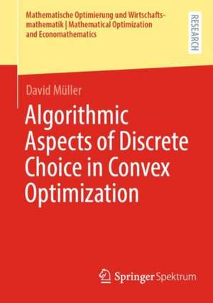 Algorithmic Aspects of Discrete Choice in Convex Optimization de David Müller
