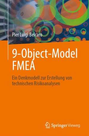 9-Object-Model FMEA: Ein Denkmodell zur Erstellung von technischen Risikoanalysen de Pier Luigi Belcaro