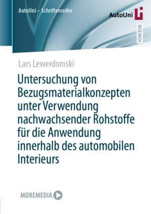 Untersuchung von Bezugsmaterialkonzepten unter Verwendung nachwachsender Rohstoffe für die Anwendung innerhalb des automobilen Interieurs de Lars Lewerdomski