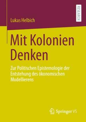 Mit Kolonien Denken de Lukas Helbich