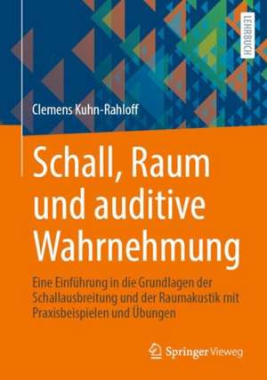 Schall, Raum und auditive Wahrnehmung de Clemens Kuhn-Rahloff